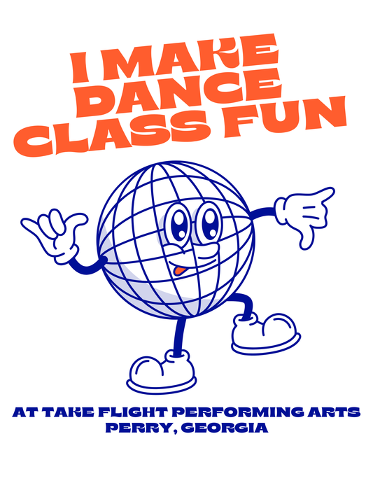 TFPA I Make Dance Class Fun Shirt
